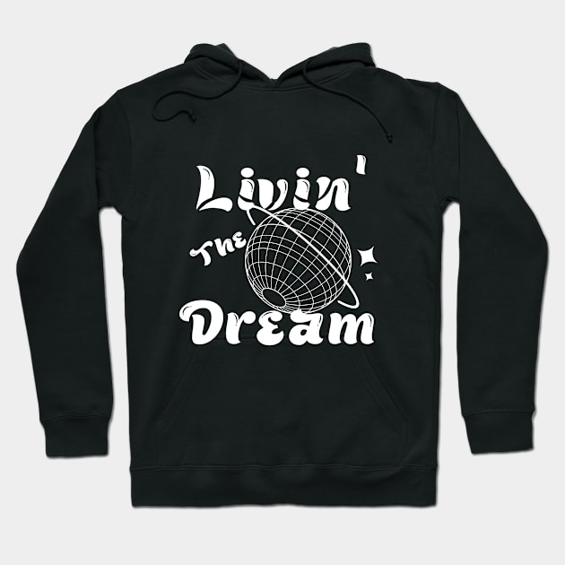 livin' the dream Hoodie by PK design shop